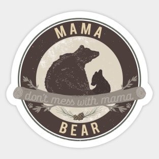 Mama Bear - don't mess with mama Sticker